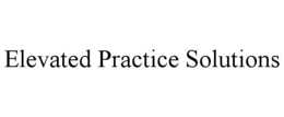 ELEVATED PRACTICE SOLUTIONS trademark
