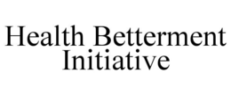 HEALTH BETTERMENT INITIATIVE trademark