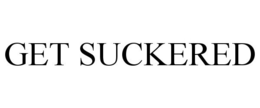 GET SUCKERED trademark