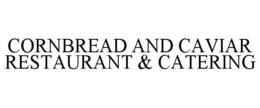 CORNBREAD AND CAVIAR RESTAURANT & CATERING trademark