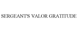 SERGEANT'S VALOR GRATITUDE trademark