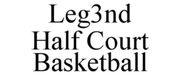 LEG3ND HALF COURT BASKETBALL trademark