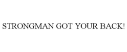 STRONGMAN GOT YOUR BACK! trademark