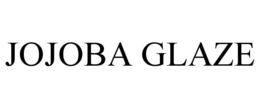 JOJOBA GLAZE trademark