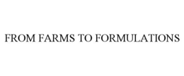 FROM FARMS TO FORMULATIONS trademark