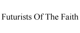 FUTURISTS OF THE FAITH trademark