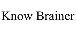 KNOW BRAINER trademark