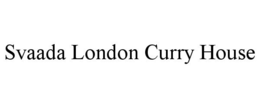 SVAADA LONDON CURRY HOUSE trademark