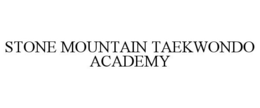STONE MOUNTAIN TAEKWONDO ACADEMY trademark