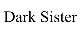 DARK SISTER trademark