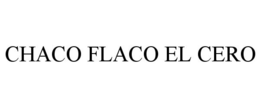 CHACO FLACO EL CERO trademark