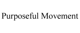 PURPOSEFUL MOVEMENT trademark