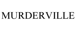 MURDERVILLE trademark