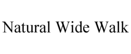 NATURAL WIDE WALK trademark