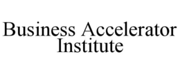 BUSINESS ACCELERATOR INSTITUTE trademark