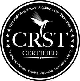 CRST CERTIFIED CULTURALLY RESPONSIVE SUBSTANCE USE TREATMENT LEADING WITH PURPOSE. EVOLVING RESPONSIBLY. COMMITTING TO EQUITY trademark