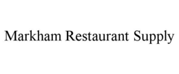 MARKHAM RESTAURANT SUPPLY trademark