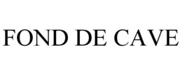 FOND DE CAVE trademark
