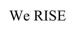 WE RISE trademark