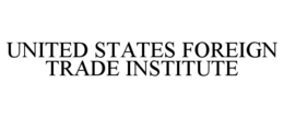UNITED STATES FOREIGN TRADE INSTITUTE trademark