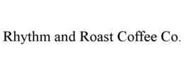 RHYTHM AND ROAST COFFEE CO. trademark