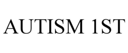 AUTISM 1ST trademark