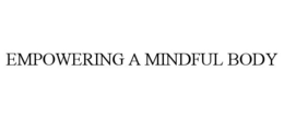 EMPOWERING A MINDFUL BODY trademark