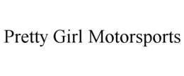 PRETTY GIRL MOTORSPORTS trademark