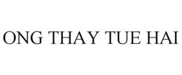 ONG THAY TUE HAI trademark