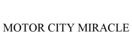 MOTOR CITY MIRACLE trademark