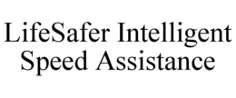 LIFESAFER INTELLIGENT SPEED ASSISTANCE trademark