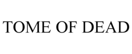 TOME OF DEAD trademark