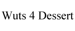 WUTS 4 DESSERT trademark