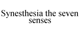 SYNESTHESIA THE SEVEN SENSES trademark