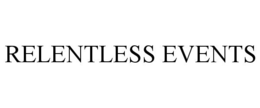 RELENTLESS EVENTS trademark