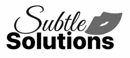 SUBTLE SOLUTIONS trademark