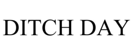 DITCH DAY trademark