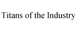 TITANS OF THE INDUSTRY trademark