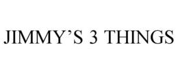 JIMMY'S 3 THINGS trademark
