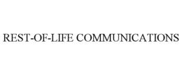 REST-OF-LIFE COMMUNICATIONS trademark