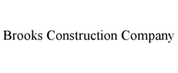 BROOKS CONSTRUCTION COMPANY trademark