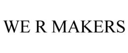 WE R MAKERS trademark