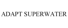 ADAPT SUPERWATER trademark