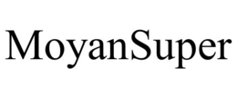 MOYANSUPER trademark