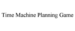 TIME MACHINE PLANNING GAME trademark