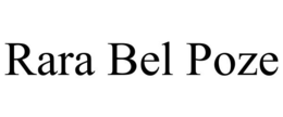 RARA BEL POZE trademark
