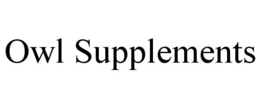 OWL SUPPLEMENTS trademark