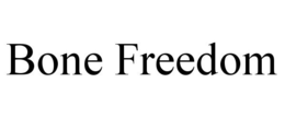 BONE FREEDOM trademark