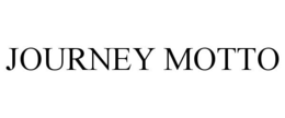 JOURNEY MOTTO trademark