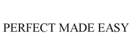 PERFECT MADE EASY trademark